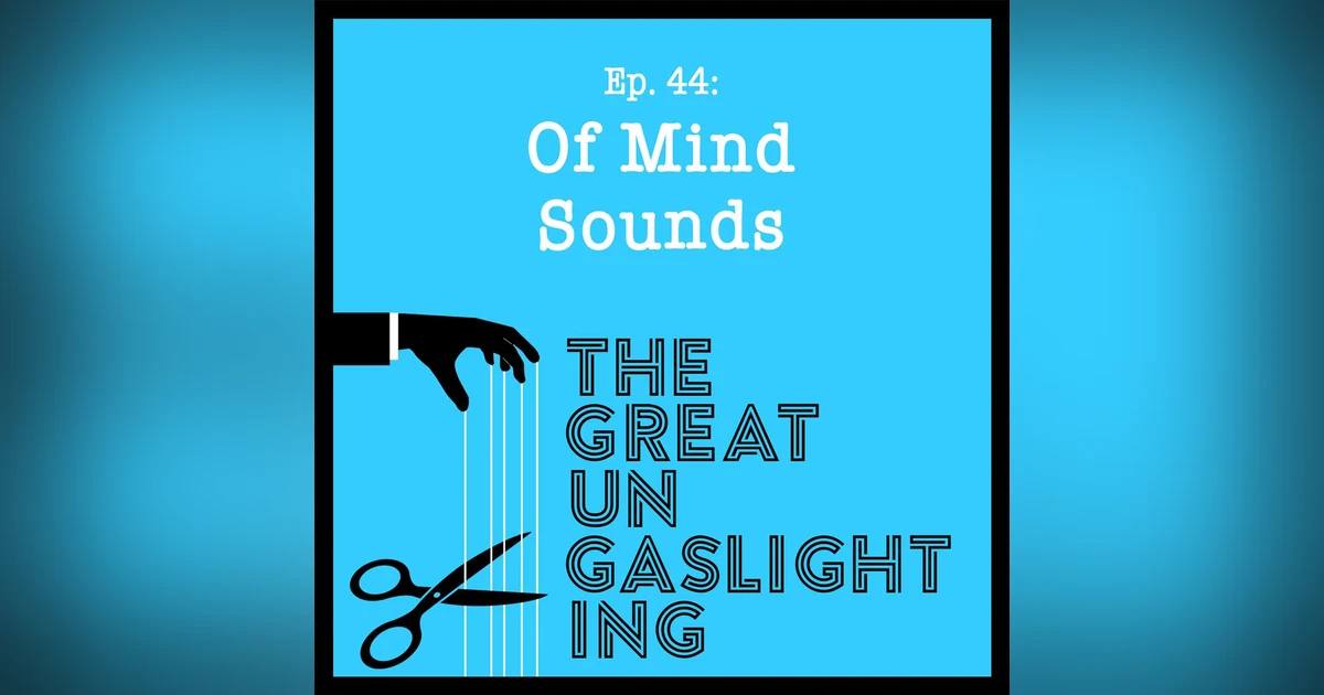 Ep44 -- Of Mind Sounds