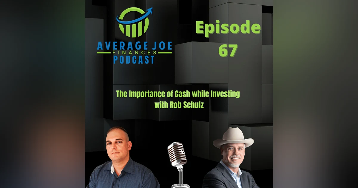 67. The Importance of Cash while Investing with Rob Schulz