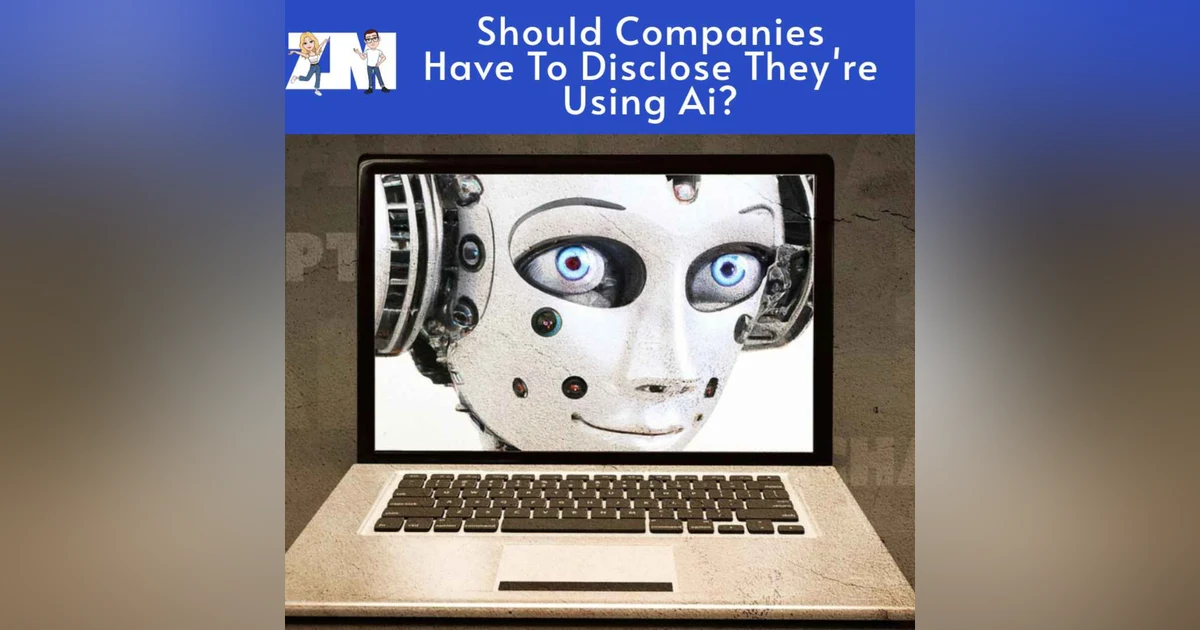 Should Companies Have To Reveal That You Are Talking To An Ai?