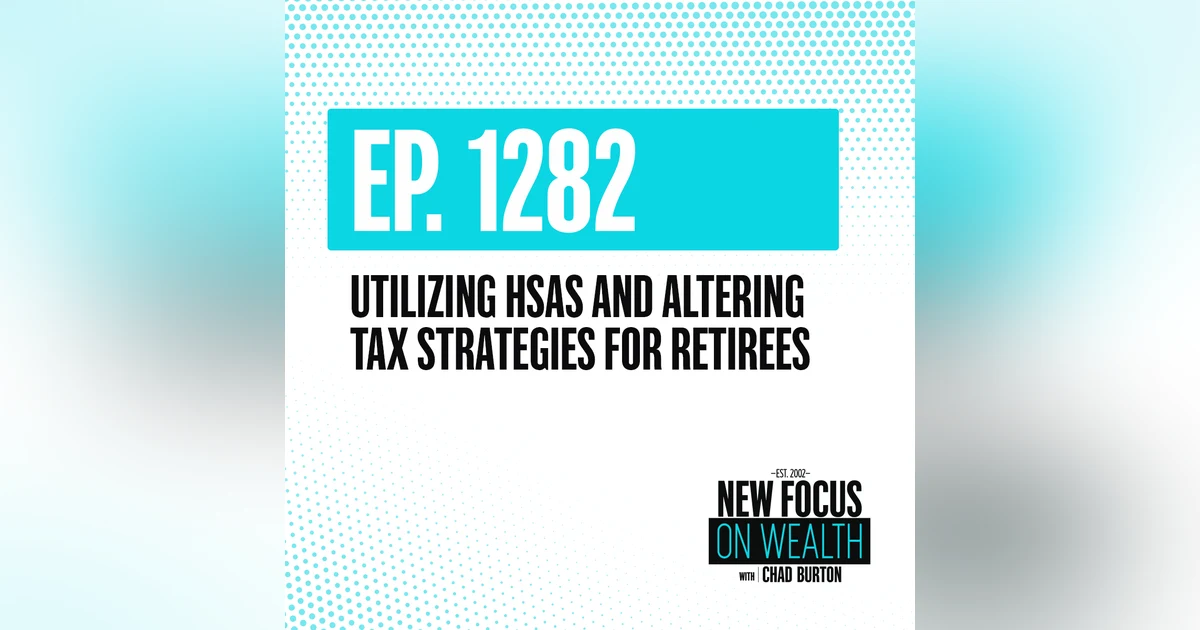 Utilizing HSAs and Altering Tax Strategies for Retirees