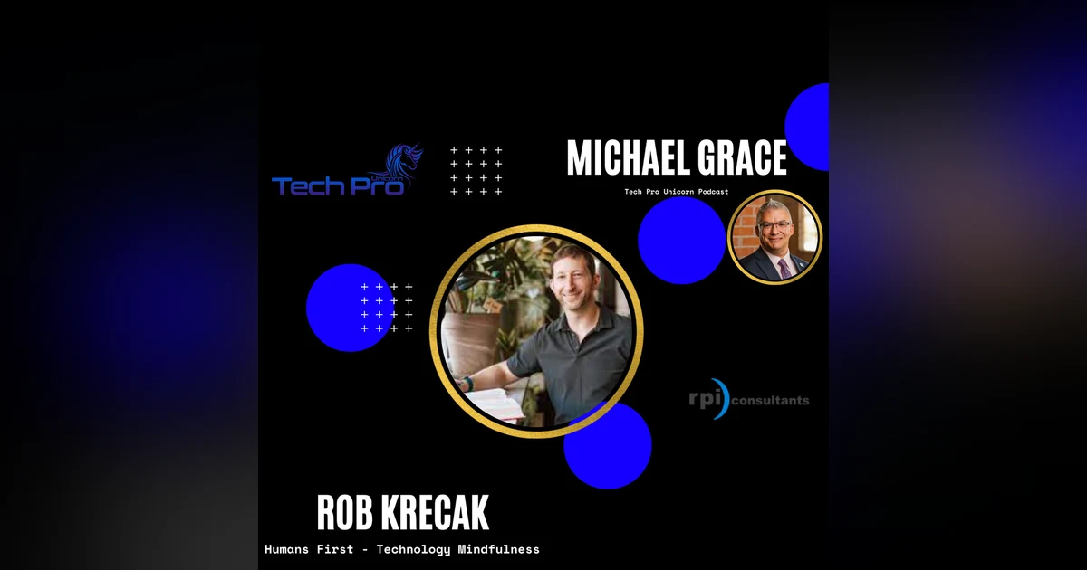 Technology Mindfulness - How To Be More Productive With Technology - Humans First Founder - Rob Krecak