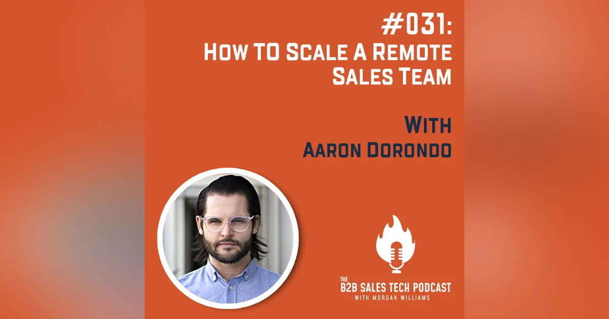 #031: How to Scale a Remote Sales Team with Aaron Dorondo