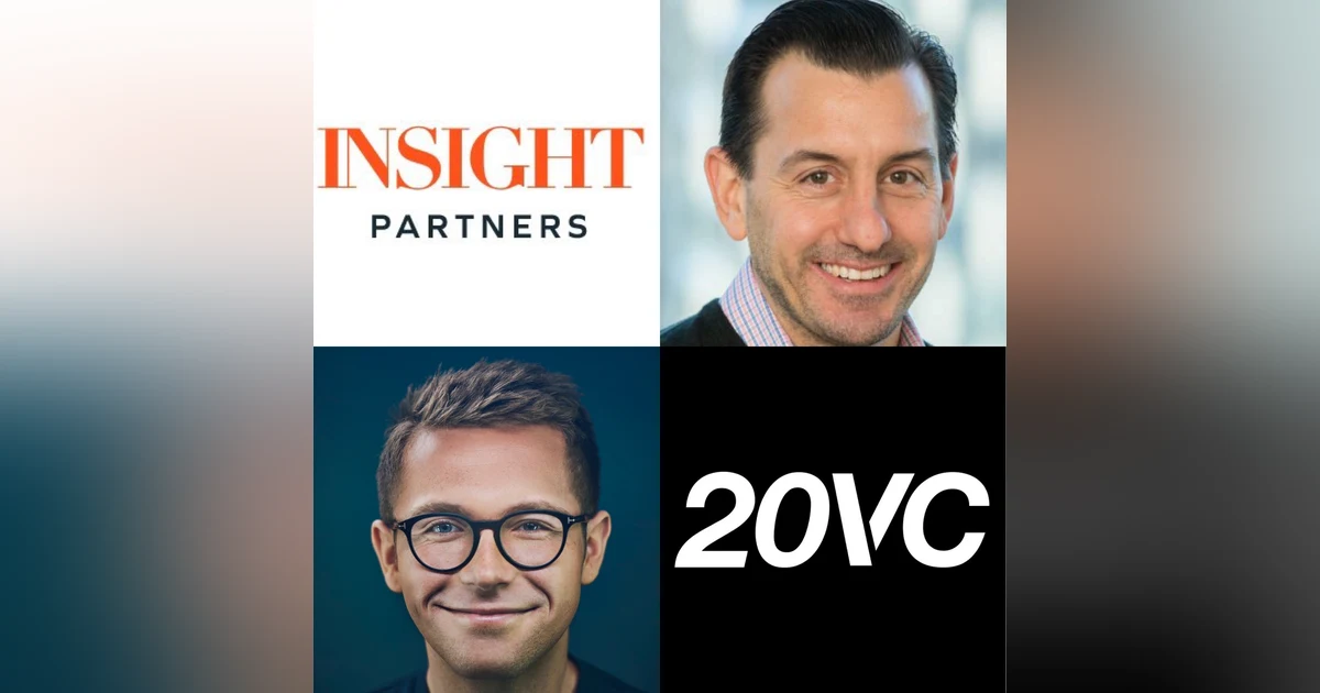 20VC: Lessons Scaling Insight Partners to a $20BN Latest Fund, The Two Biggest Learnings on Price, How to Manage and Train Young People in Venture, Why Business Classrooms Do Not Work and How to Assess the Two Commodities in Life; Money and