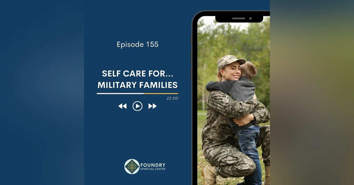 Ep 155 Self Care for…Military Families