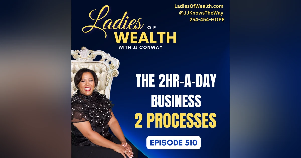 Episode 510: Building Your 2-Hour-a-Day Business – 2 Processes