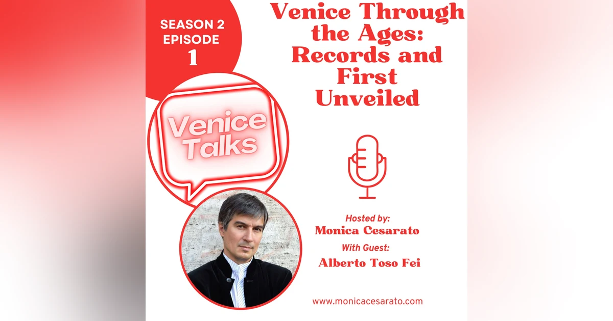 S2 Ep.1 - Venice Unraveled: A Journey Through Historic Records and Firsts. A chat with Venetian writer Alberto Toso Fei