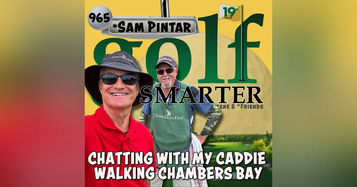 Chatting With My Caddie, Sam, While Walking the Last 5 Holes at Chambers Bay