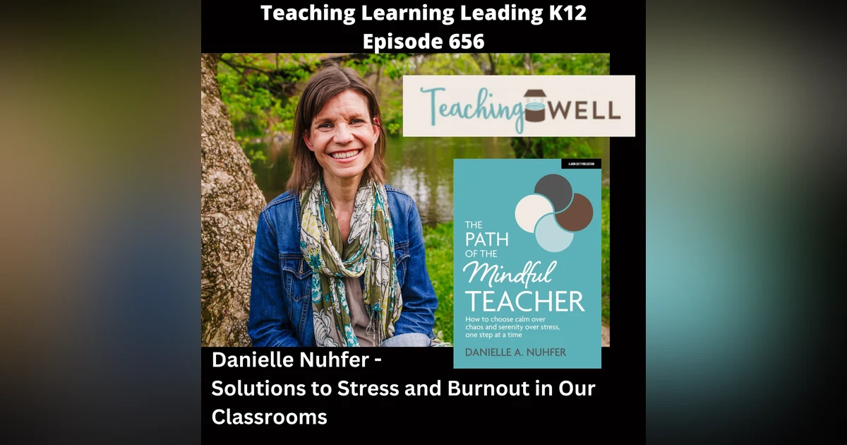 Danielle Nuhfer -Author, Teacher, Wellness Coach: Solutions to Stress and Burnout in Our Classrooms - 656