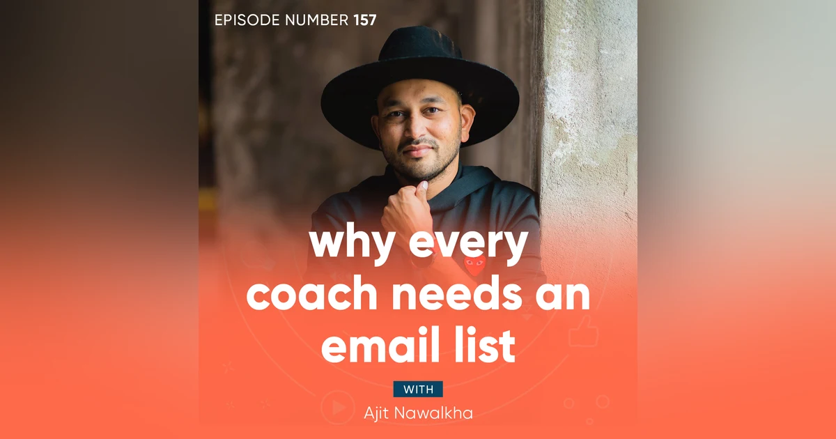 157. Why Every Coach Needs an Email List
