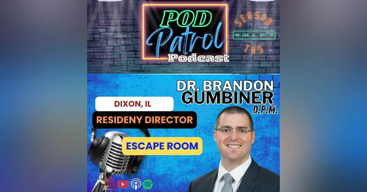 S2.E42 - Dr. Brandon Gumbiner, DPM - Residency Director OSF St. Katharine; Escape Room