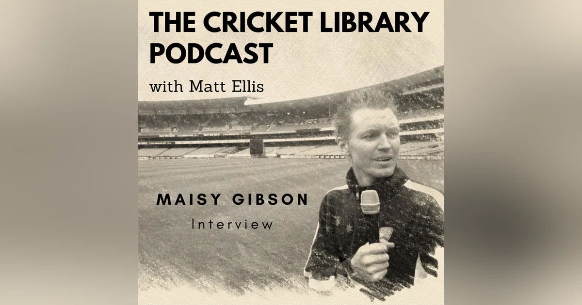 The Cricket Library - Interview With Maisy Gibson
