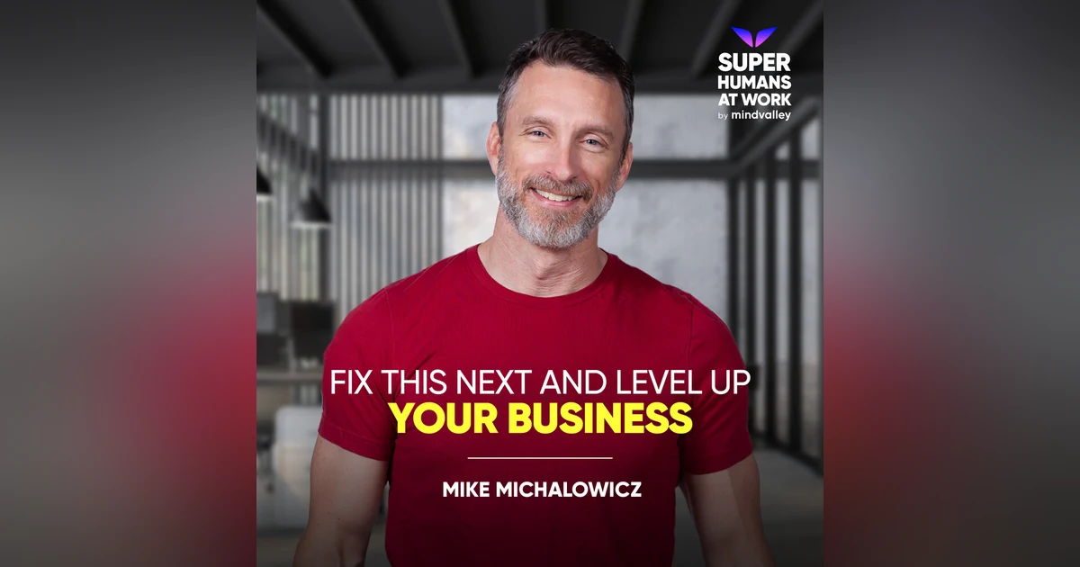 Fix This Next And Level Up Your Business - Mike Michalowicz