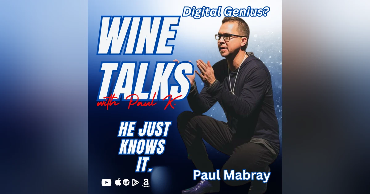 Wine Talks with Paul Mabray: Navigating the Digital Evolution of the Wine Industry