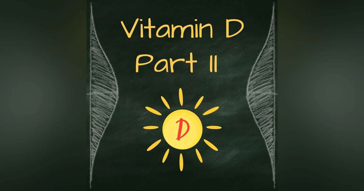 Vitamin D Part 2: Good for more than just your bones?
