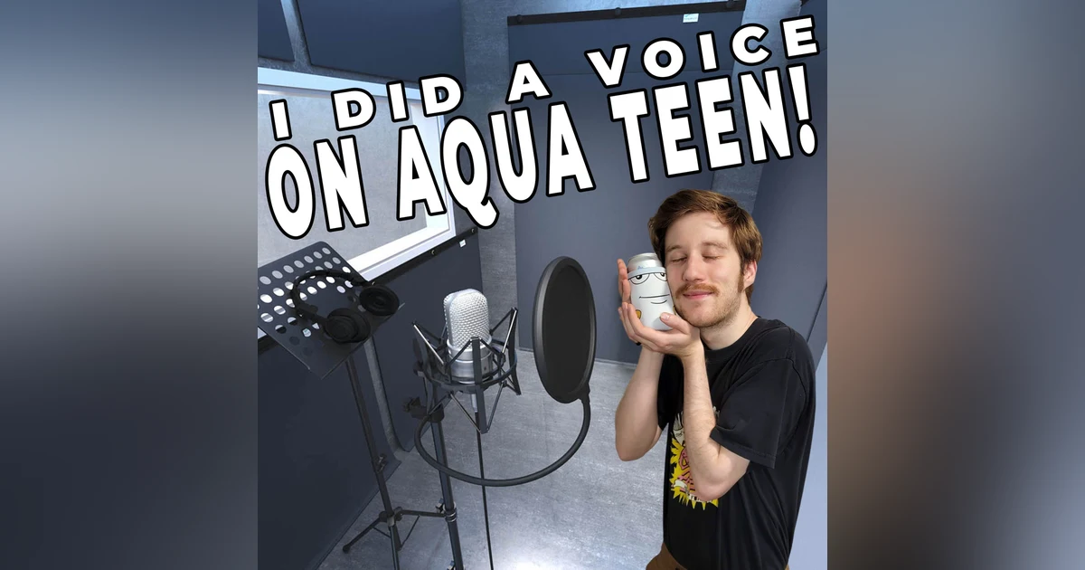 I DID A VOICE ON AQUA TEEN (and I’m telling you all about it!)