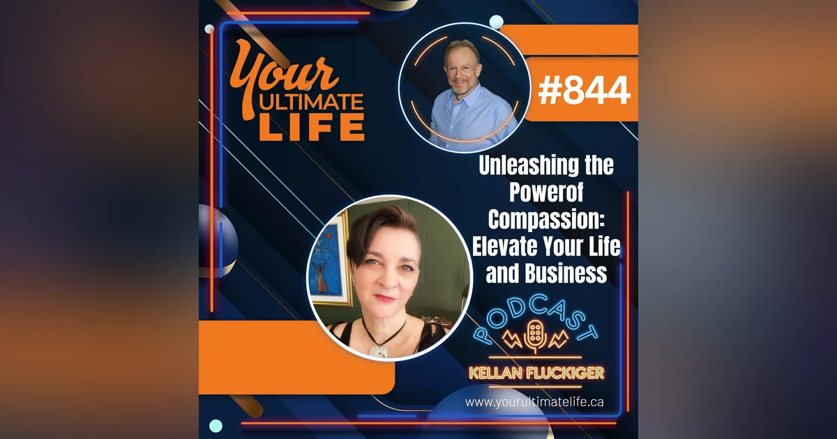 Unleashing the Power of Compassion: Elevate Your Life and Business with Erin Marcus, 844