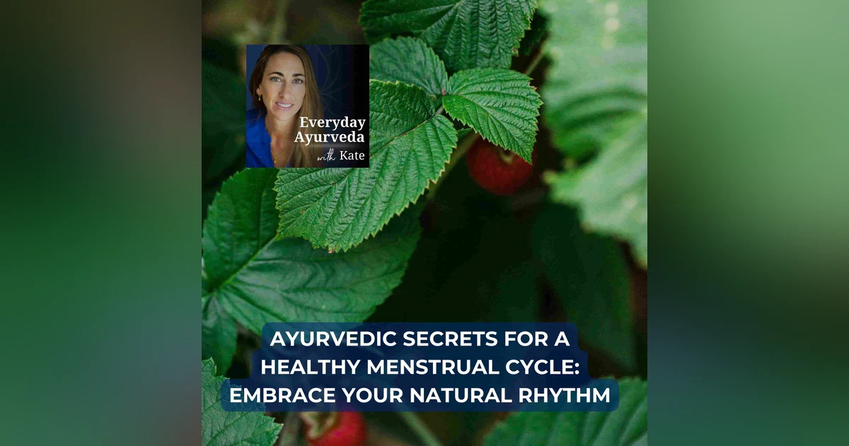 31. Ayurvedic Secrets for a Healthy Menstrual Cycle: Embrace Your Natural Rhythm