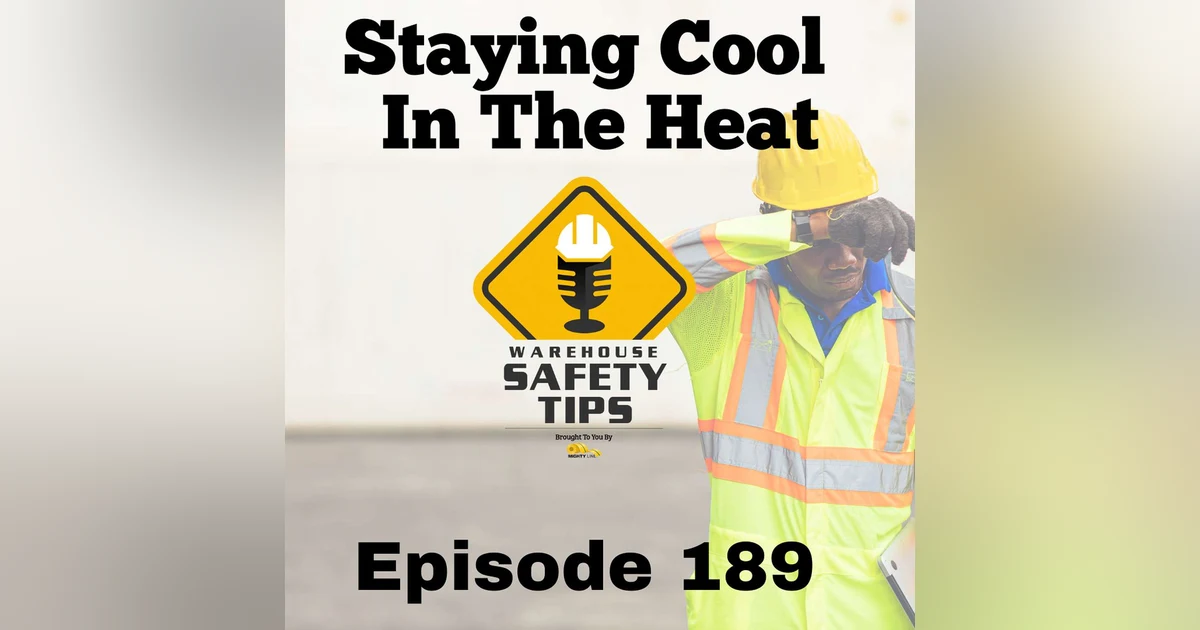 S4 Ep189: Warehouse Safety Tips | Episode 189 | Staying Cool In The Heat