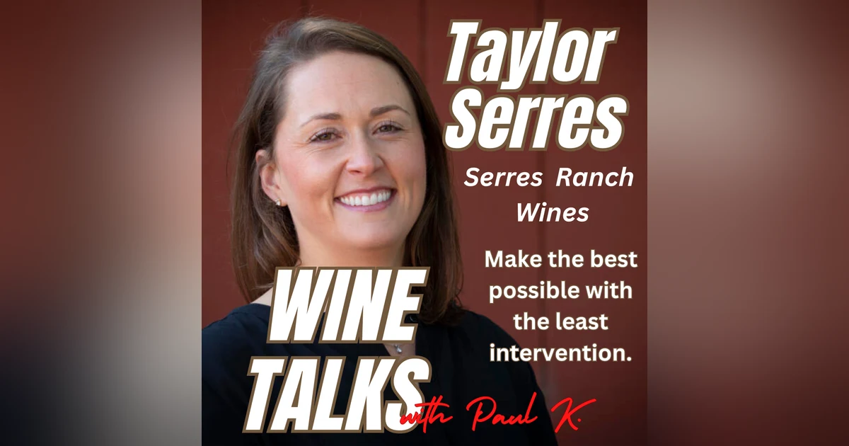 Make The Best Possible Wines With The Least Intervention. Meet Taylor Serres.