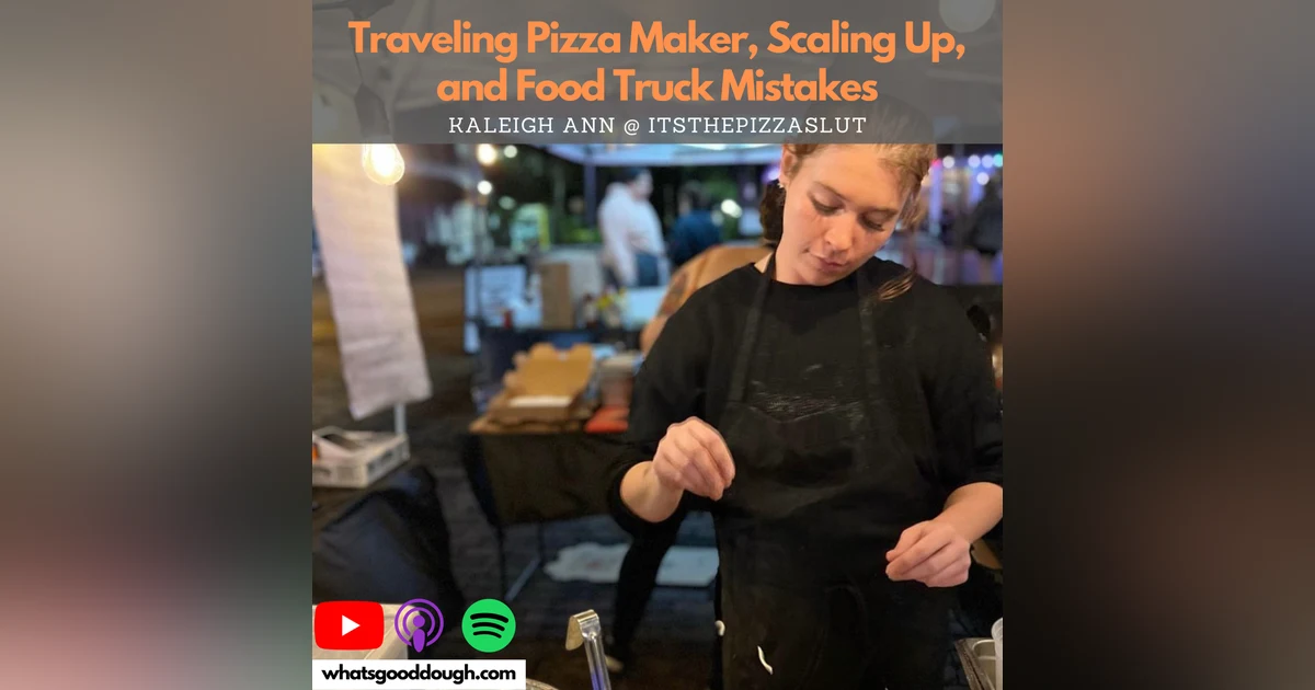 Traveling Pizza Maker, Scaling Up, and Food Truck Mistakes with Kaleigh @itsthepizzaslut