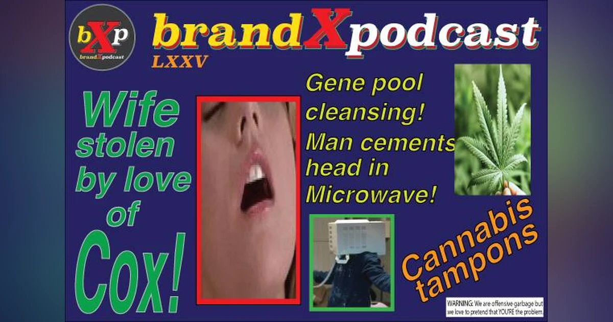 Wife Stolen by the Love of Cox | Brand X Podcast 075
