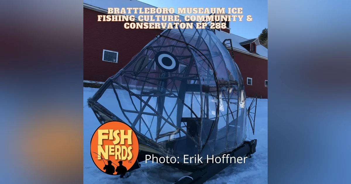 Brattleboro Museum Ice Fishing Culture, Community, and Conservation
