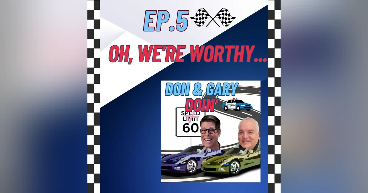 Ep. 5 Oh, We're Worthy