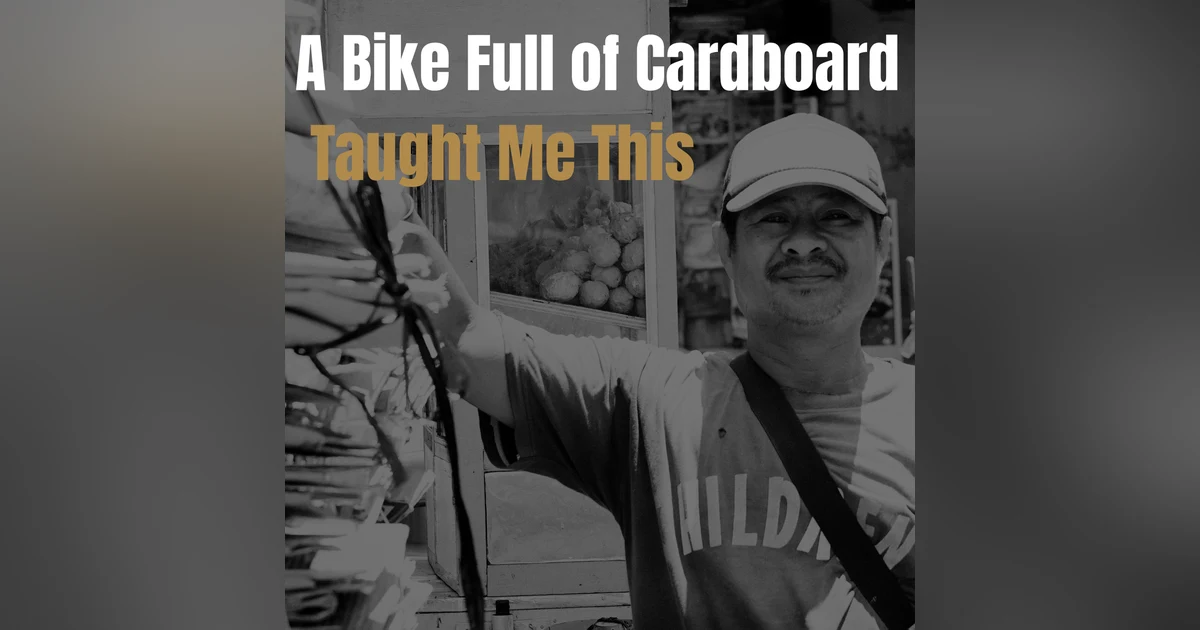 A Bike Full of Cardboard Taught Me This