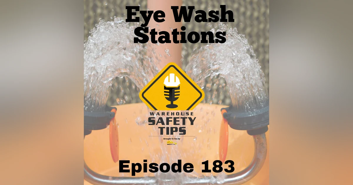 S4 Ep183: Warehouse Safety Tips | Episode 183 | How Eye Wash Stations Can Save Sight In Factories And Warehouses