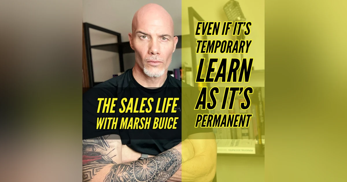 Even If It Is Temporary, Learn As If It Is Permanent