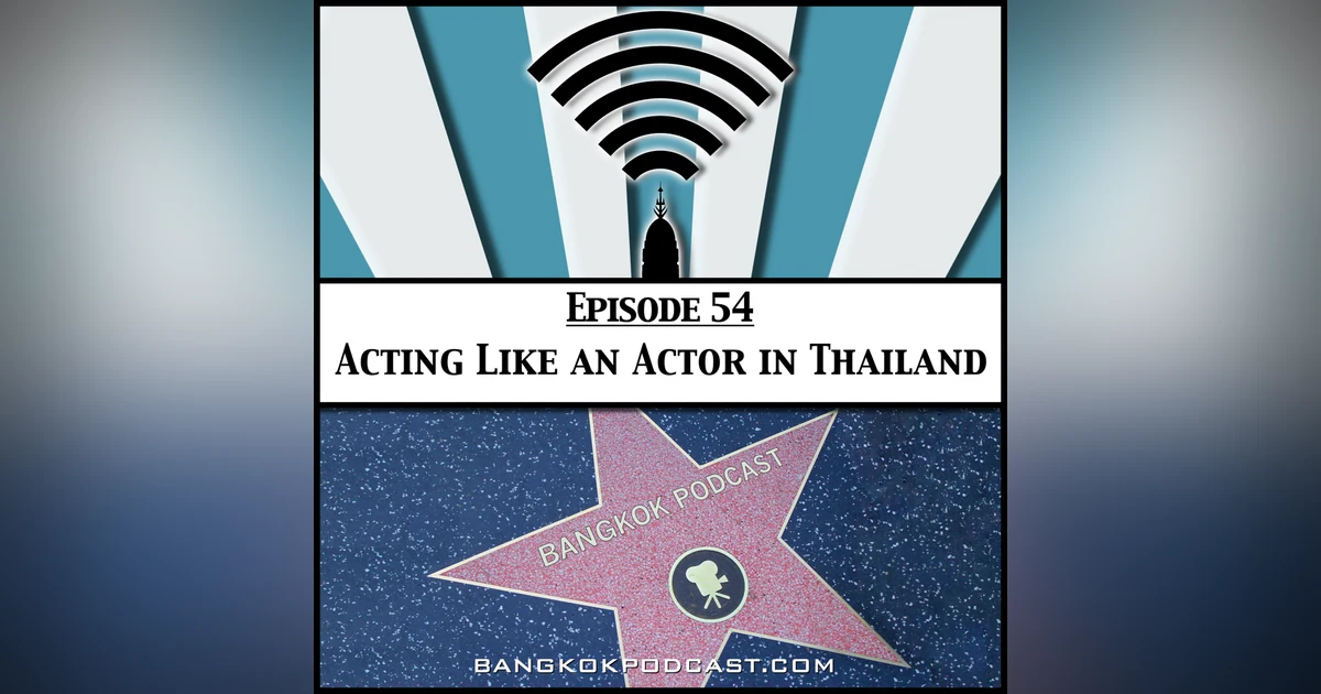 Acting Like an Actor in Thailand [Season 2 Episode 54]