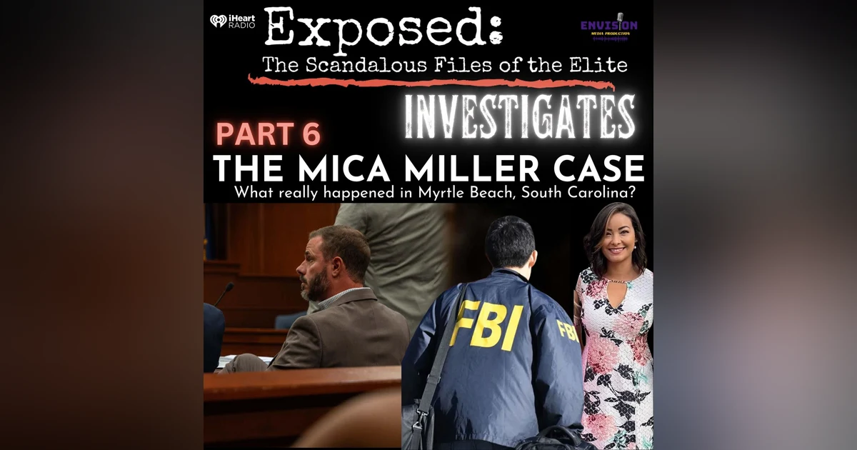 Exposed: Investigates | The Mica Miller Case Part 6