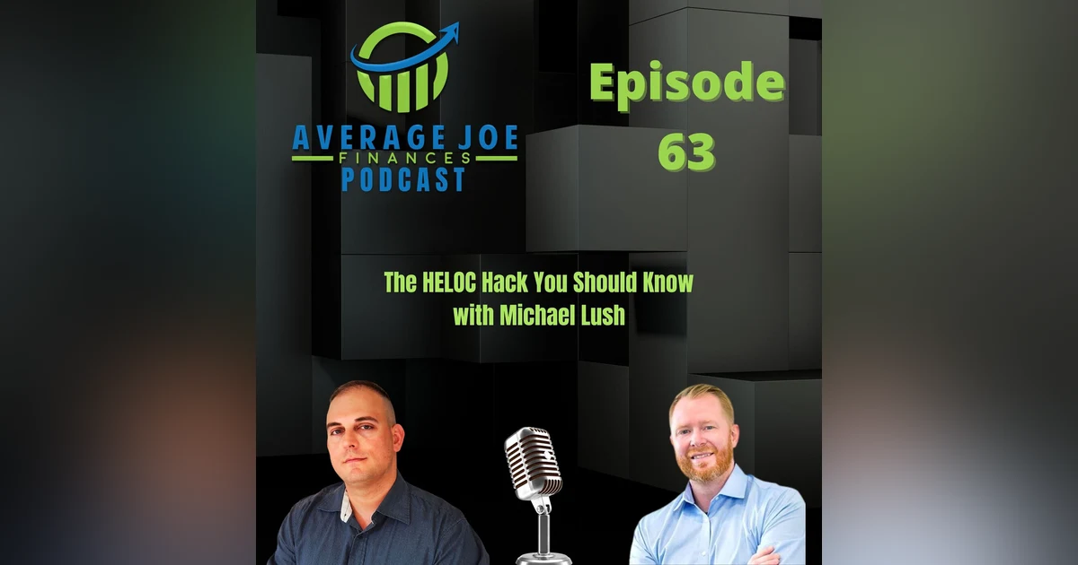 63. The HELOC Hack You Should Know with Michael Lush