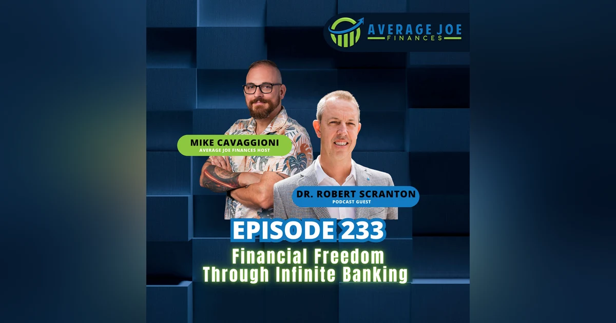 233. Financial Freedom through Infinite Banking with Dr. Robert Scranton
