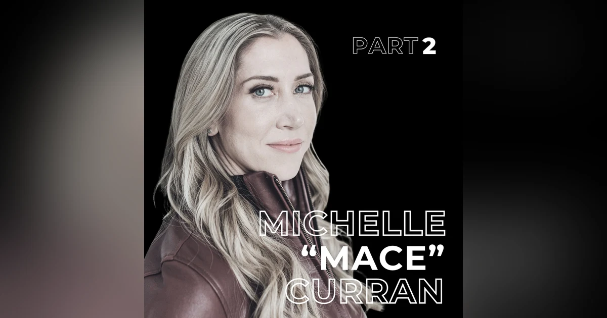 159. The Space Between Fear & Action | Michelle “Mace” Curran