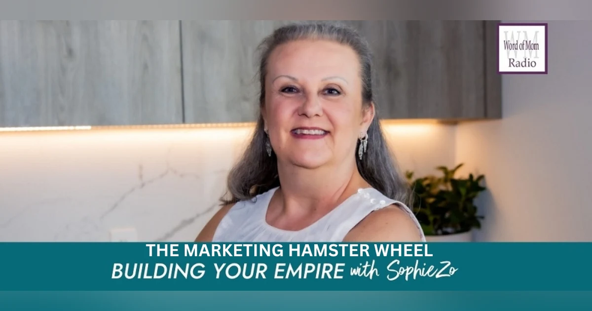 The Marketing Hamster Wheel on Building Your Empire with SophieZo