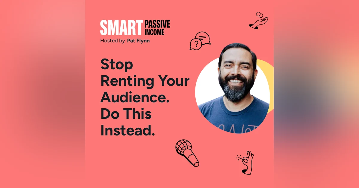 SPI 869: Stop Renting Your Audience. Do This Instead.