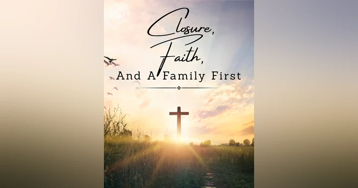 image for Closure, Faith, And A Family First