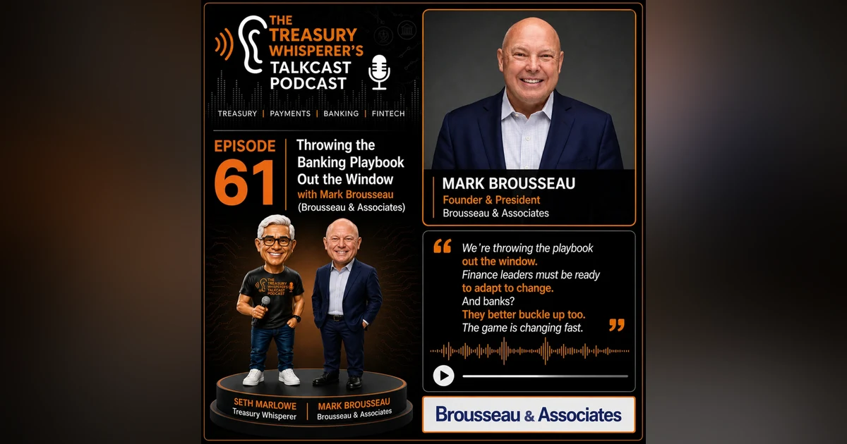 Episode 61 - Throwing the Banking Playbook Out the Window with Mark Brousseau (Brousseau & Associates)