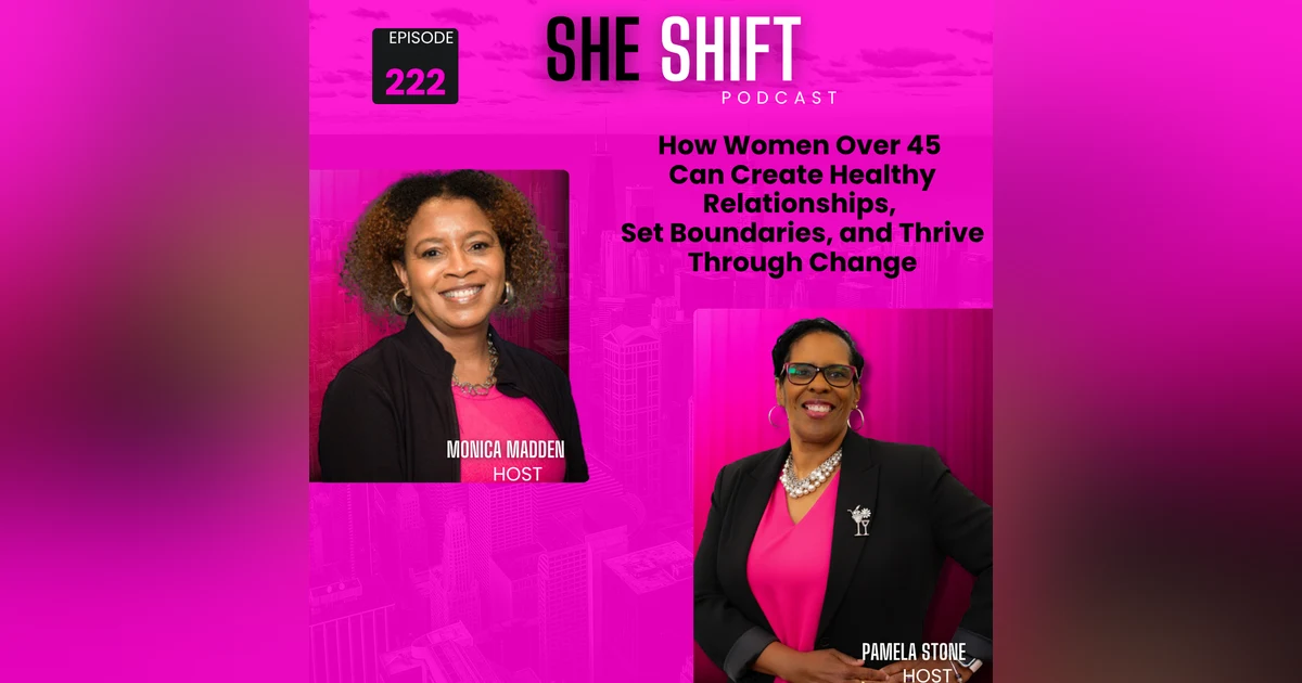 How Women Over 45 Can Create Healthy Relationships, Set Boundaries, and Thrive Through Change