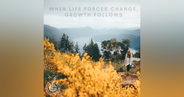 image for When Life Forces Change, Growth Follows