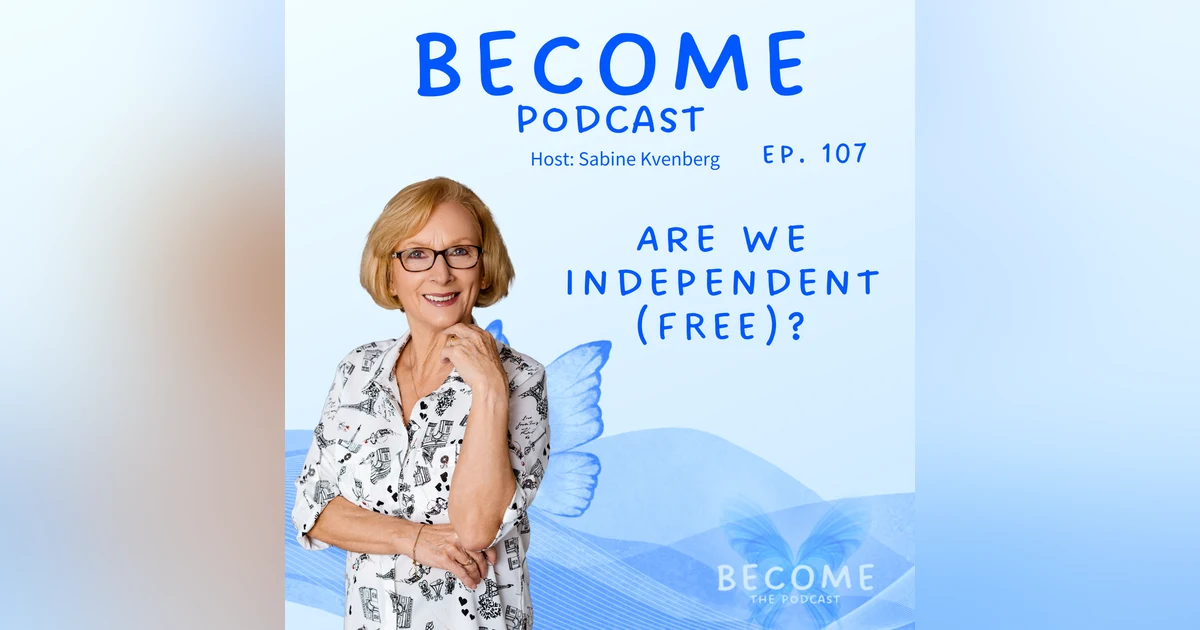 Ep.107 Are We Independent (FREE)?