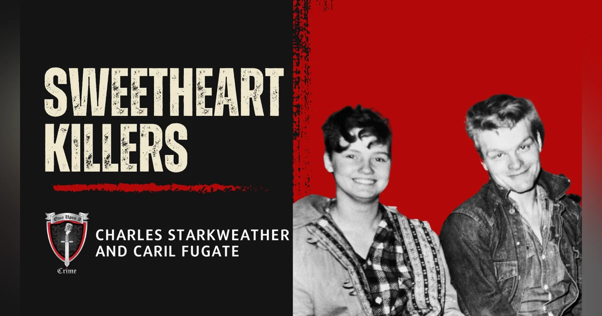 S1 Ep32: Sweetheart Killers: Charles Starkweather and Caril Fugate