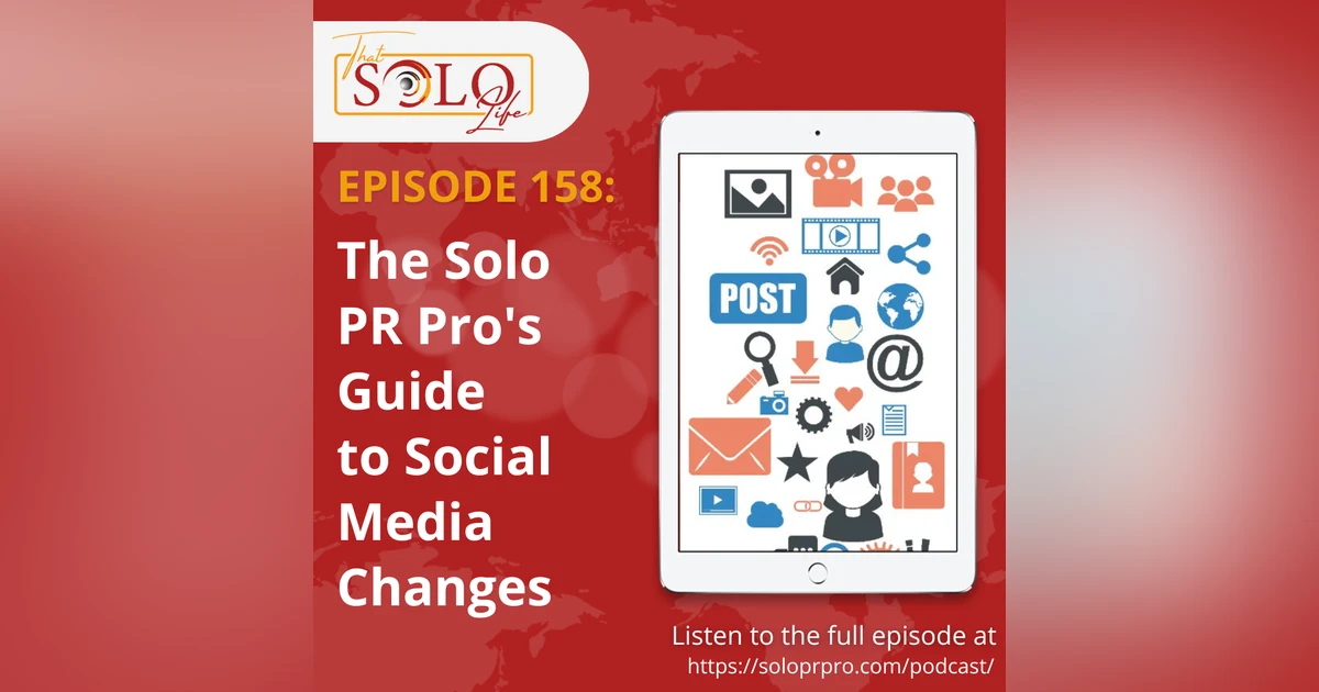 The Solo PR Pro’s Guide to Social Media Changes - Episode 158