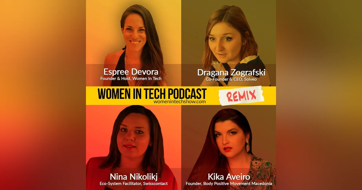 Remix: Nina Nikolikj, Kika Aveiro, and Dragana Zografski: Women In Tech