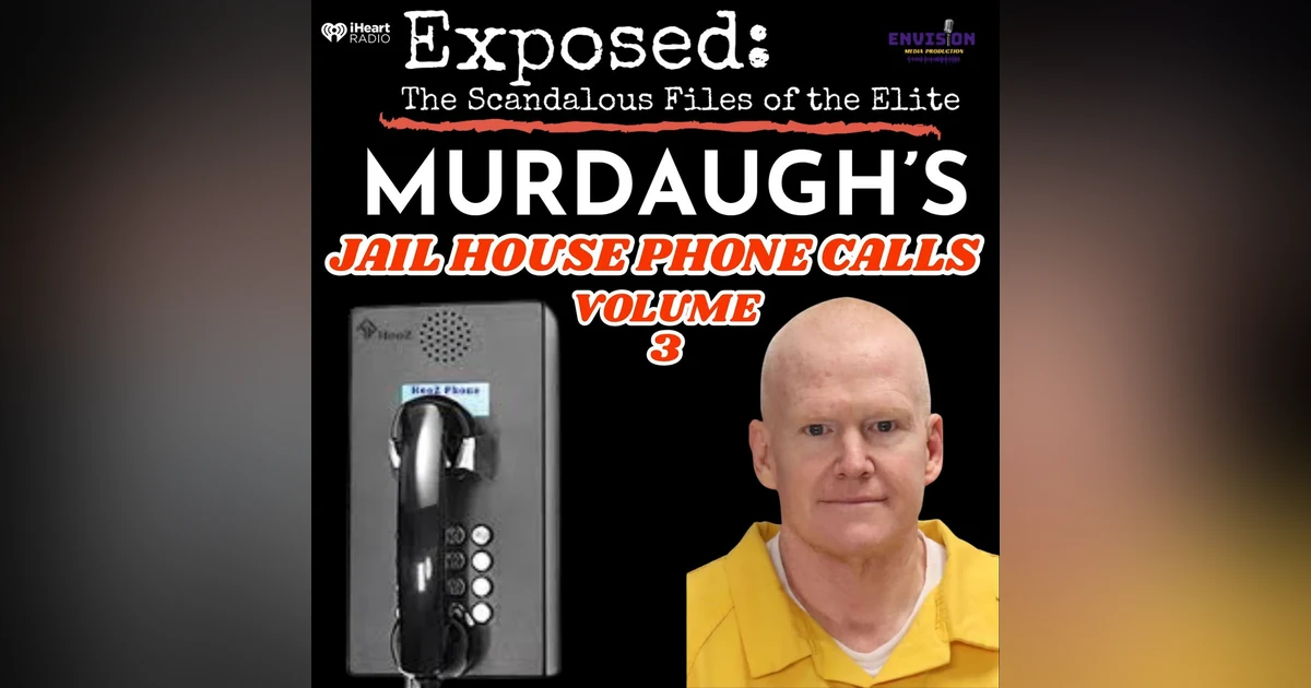 "Murdaugh" | Jail House Phone Calls Volume Three