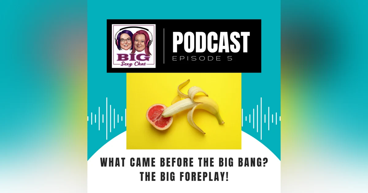 What Came Before The Big Bang? The Big Foreplay!