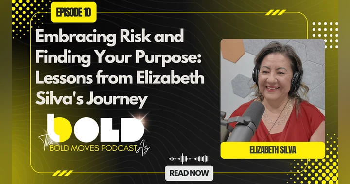 image for Embracing Risk and Finding Your Purpose: Lessons from Elizabeth Silva's Journey