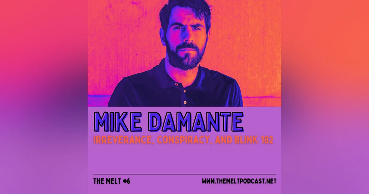 Mike Damante | Irreverance, Conspiracy, and Blink 182