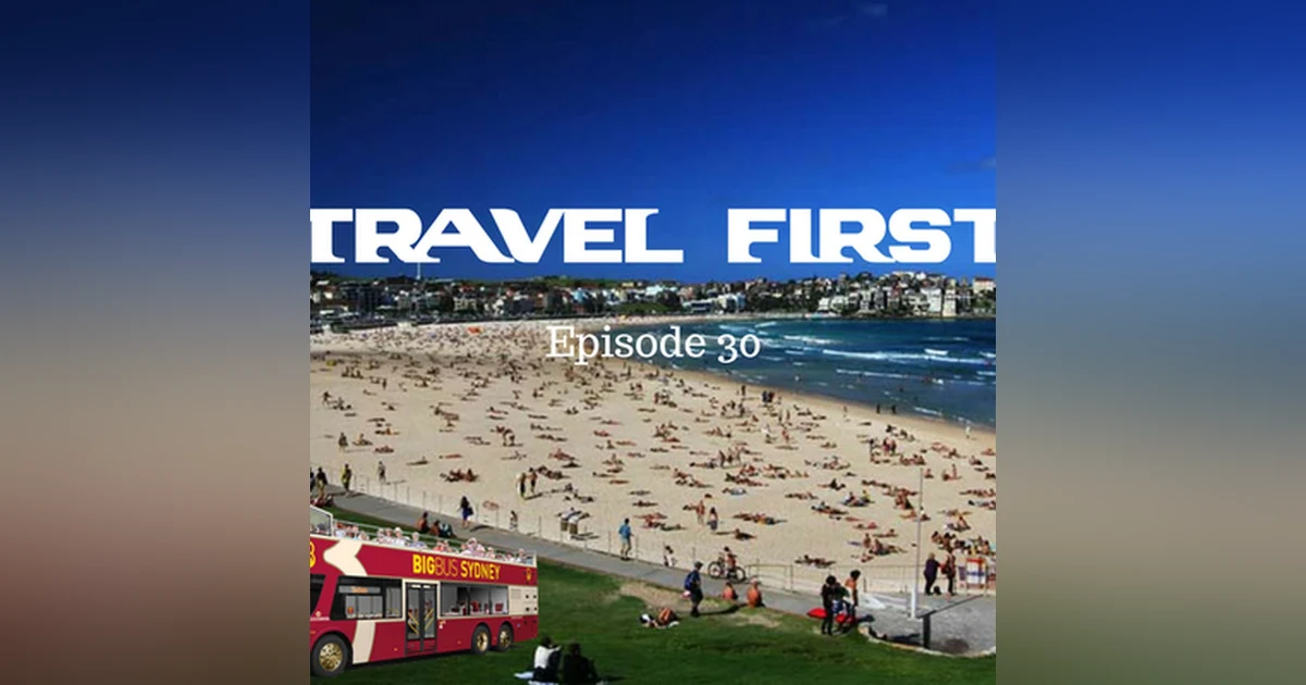 31: Touring Sydney, Australia - Travel First with Alex First & Chris Coleman Episode 30